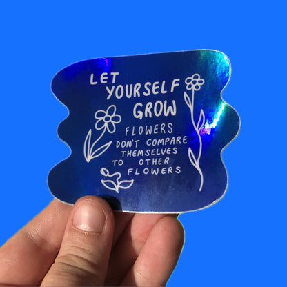 Let Yourself Grow ~ Waterproof Holographic Vinyl Sticker