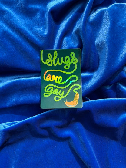 Slugs Are Gay ~ Waterproof Holographic Sticker