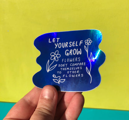 Let Yourself Grow ~ Waterproof Holographic Vinyl Sticker