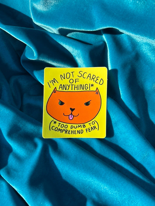 Not Scared ~ Waterproof Vinyl Sticker