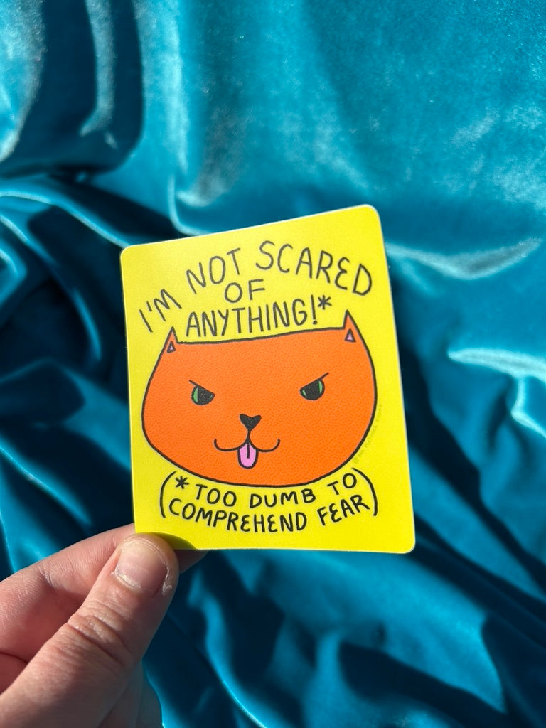 Not Scared ~ Waterproof Vinyl Sticker