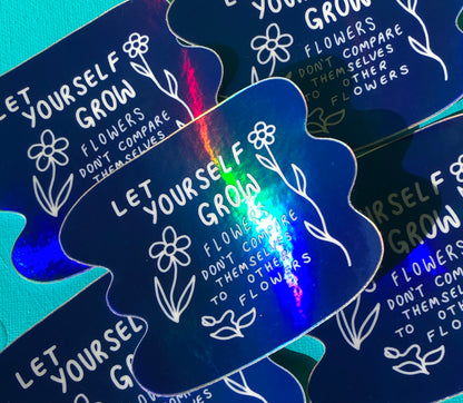 Let Yourself Grow ~ Waterproof Holographic Vinyl Sticker