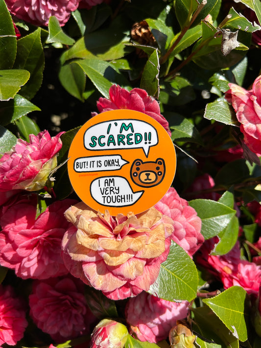 I'm Scared But It's Okay, I'm Very Tough  ~ Waterproof Vinyl Sticker