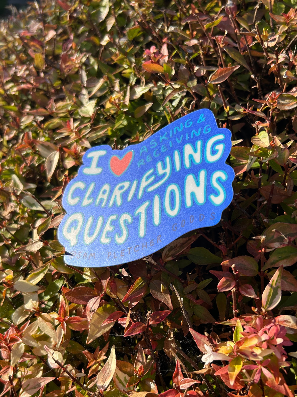 I Love Asking & Receiving Clarifying Questions ~ Waterproof Matte Holographic Vinyl Sticker