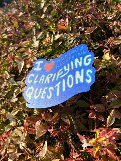 I Love Asking & Receiving Clarifying Questions ~ Waterproof Matte Holographic Vinyl Sticker