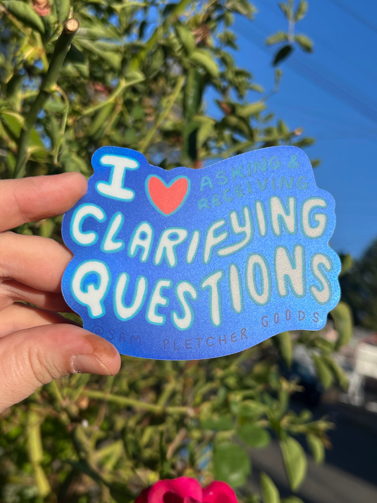 I Love Asking & Receiving Clarifying Questions ~ Waterproof Matte Holographic Vinyl Sticker