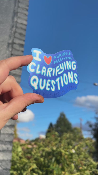 I Love Asking & Receiving Clarifying Questions ~ Waterproof Matte Holographic Vinyl Sticker